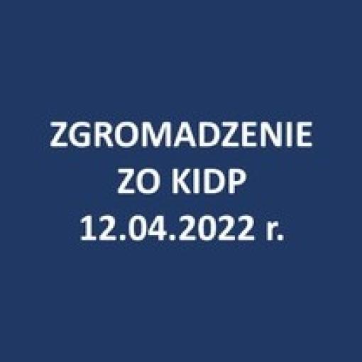 Zgromadzenie Zachodniopomorskiego Oddziału KIDP - 12.04.2022 r. 